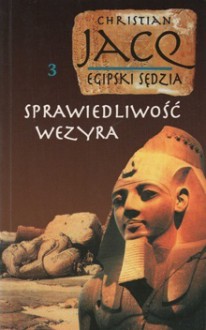 Egipski Sędzia 3: Sprawiedliwość Wezyra - Christian Jacq