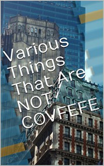 Various Things That Are NOT COVFEFE - D. D. C. Books