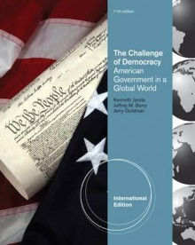 The Challenge of Democracy: American Government in Global Politics - Kenneth Janda