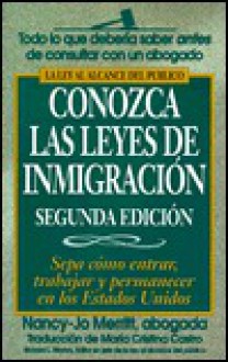 Conozca Las Leyes De Inmigracion: Sepa Como Entrar, Trabajar Y Permanecer En Los Estados Unidos - Nancy-Jo Merritt