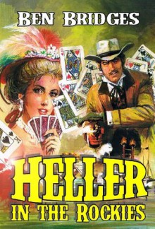 Heller in the Rockies (A Heller Western) - Ben Bridges