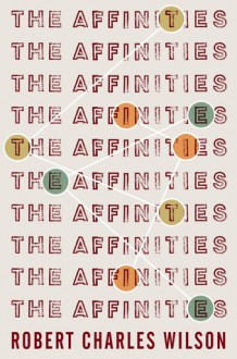 The Affinities - Robert Charles Wilson