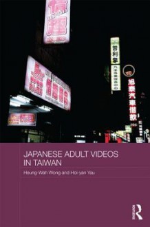 Japanese Adult Videos in Taiwan - Heung-Wah Wong, Hoi-Yan Yau