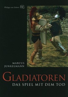 Gladiatoren: Das Spiel Mit Dem Tod - Marcus Junkelmann