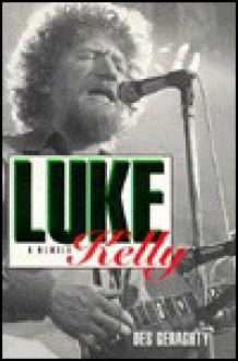 Luke Kelly: A Memoir - Des Geraghty