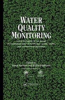 Water Quality Monitoring: A Practical Guide to the Design and Implementation of Freshwater Quality Studies and Monitoring Programmes - Jamie Bartram