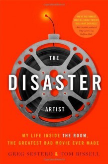 The Disaster Artist: My Life Inside the Room, the Greatest Bad Movie Ever Made by Sestero, Greg (2013) Hardcover - Greg Sestero