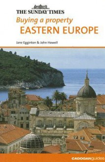 Buying a Property Eastern Europe - Jane Egginton, John Howell