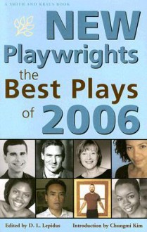 New Playwrights: The Best Plays of 2006 - D.L. Lepidus