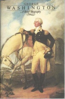 George Washington: A Brief Biography - William MacDonald