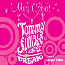 Tommy Sullivan Is a Freak - Meg Cabot, Megan Dodds