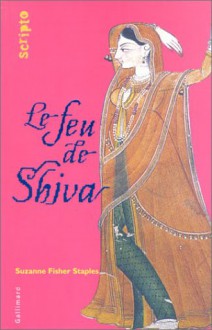 Le Feu de Shiva - Suzanne Fisher Staples