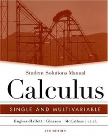 Student Solutions Manual to accompany Calculus: Single and Multivariable, 4th Edition - Deborah Hughes-Hallett, Andrew M. Gleason, William G. McCallum