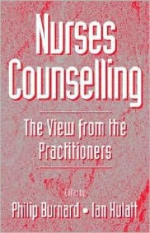 Nurses Counselling: The View From The Practitioners - Philip Burnard