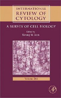 International Review of Cytology, Volume 264 - Kwang W. Jeon