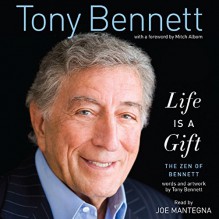 Life Is a Gift: The Zen of Bennett - Tony Bennett, Joe Mantegna, HarperAudio