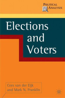 Voters and Elections - Cees van der Eijk, Mark Franklin, B. Peters