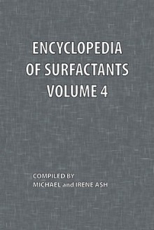 Encyclopedia of Surfactants Volume 4 - Michael Ash, Irene Ash