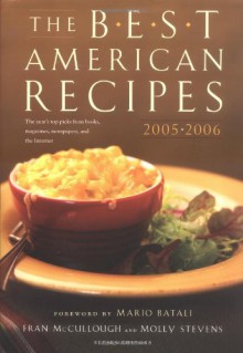 The Best American Recipes 2005-2006: The Year's Top Picks from Books, Magazines, Newspapers, and the Internet (150 Best Recipes) - Molly Stevens, Fran McCullough, Mario Batali