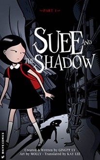 Suee and the Shadow, Part 1 - Kay Lee, Ginger Ly, Molly Park