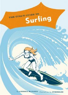 The Girl's guide to Surfing - Andrea McCloud, Symbolon