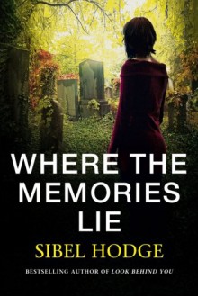 Where the Memories Lie - Sibel Hodge