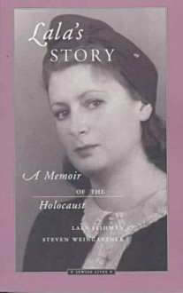 Lala's Story: A Memoir of the Holocaust - Lala Fishman, Steven Weingartner