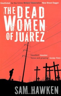 The Dead Women of Juarez - Sam Hawken