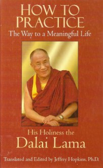 How to Practice - Dalai Lama XIV, Jeffrey Hopkins