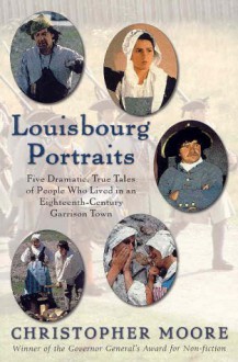 Louisbourg Portraits - Christopher Moore