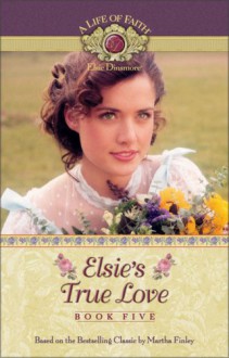 Elsie's True Love - Martha Finley