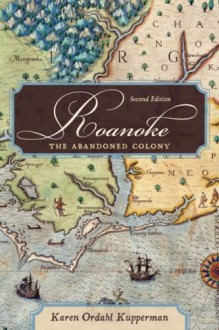 Roanoke: The Abandoned Colony - Karen Ordahl Kupperman