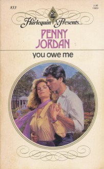 You Owe Me (Harlequin Presents # 833) - Penny Jordan