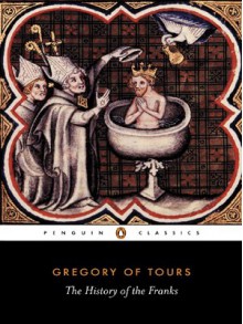 A History of the Franks - Gregory of Tours, Lewis Thorpe