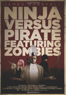 Ninja Versus Pirate Featuring Zombies - James Marshall