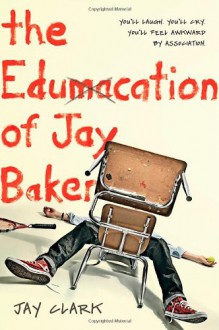 The Edumacation of Jay Baker - Jay Clark