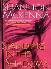 Standing in the Shadows (McClouds & Friends #2) - Shannon McKenna