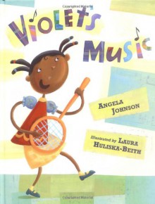 Violet's Music - Angela Johnson, Laura Huliska-Beith