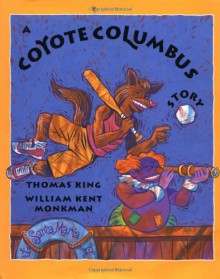 A Coyote Columbus Story - Thomas King