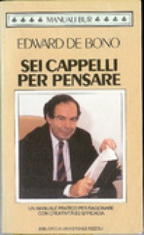 Sei cappelli per pensare - Edward De Bono