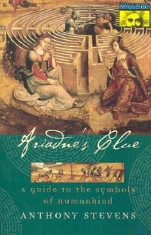 Ariadne's Clue: A Guide to the Symbols of Humankind - Anthony Stevens