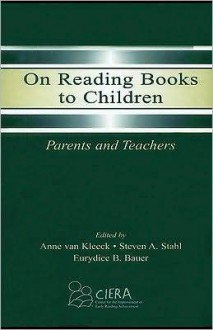 On Reading Books to Children: Parents and Teachers - Anne van Kleeck, Steven A. Stahl, Eurydice B. Bauer