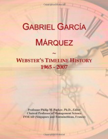 Gabriel García Márquez: Webster's Timeline History, 1965 - 2007 - Icon Group International