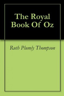 The Royal Book Of Oz - Ruth Plumly Thompson