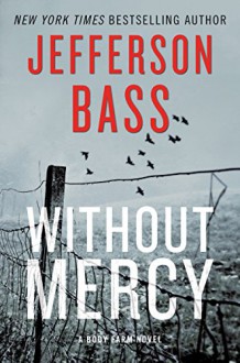 Without Mercy: A Body Farm Novel - Jefferson Bass