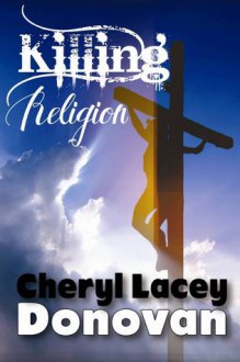 Killing Religion - Cheryl Lacey Donovan