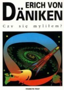 Czy się myliłem? Nowe wspomnienia z przeszłości - Erich von Däniken