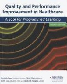 Quality and Performance Improvement in Healthcare 4th Edition by Shaw, Patricia; Elliot, Chris; Isaacson, Polly; Murphy, Eliz published by ahima Paperback - Patricia Shaw