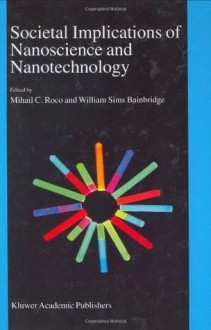 Societal Implications of Nanoscience and Nanotechnology - William S. Bainbridge