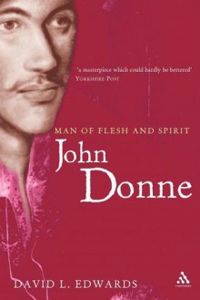 John Donne: Man of Flesh and Spirit - David Edwards